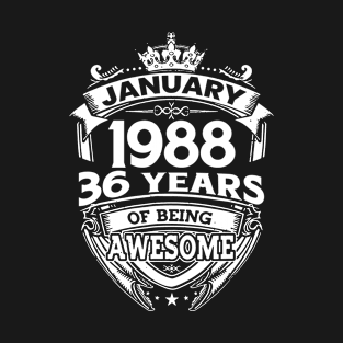 January 1988 36 Years Of Being Awesome 36th Birthday T-Shirt