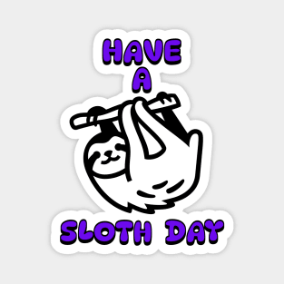 Have a Sloth Day Magnet