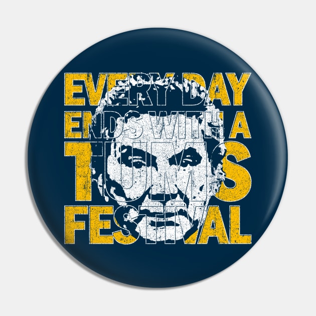 Every Day Ends With A Tums Festival Pin by huckblade