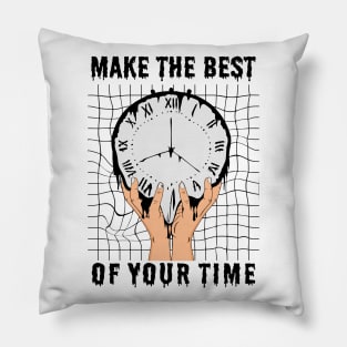 Make the best of your time Pillow