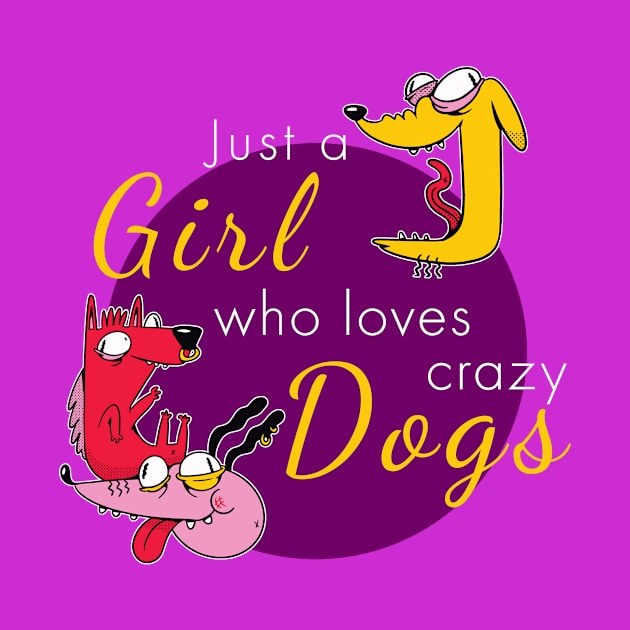 Just a girl who loves crazy dogs by Dogefellas