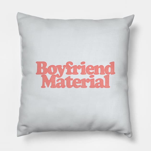 Boyfriend Material / Retro Typography Design Pillow by DankFutura