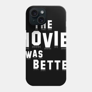 The Movie was Better Phone Case