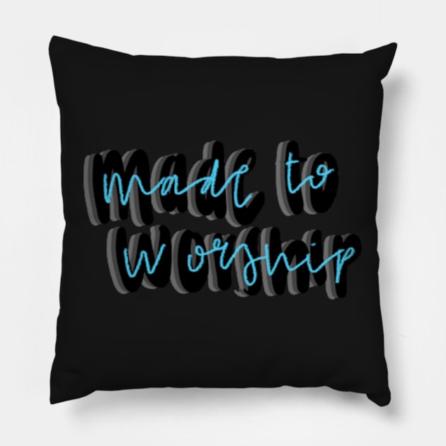 Made to worship Pillow by canderson13