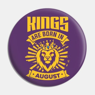 Kings Are Born In August Happy Birthday Pin