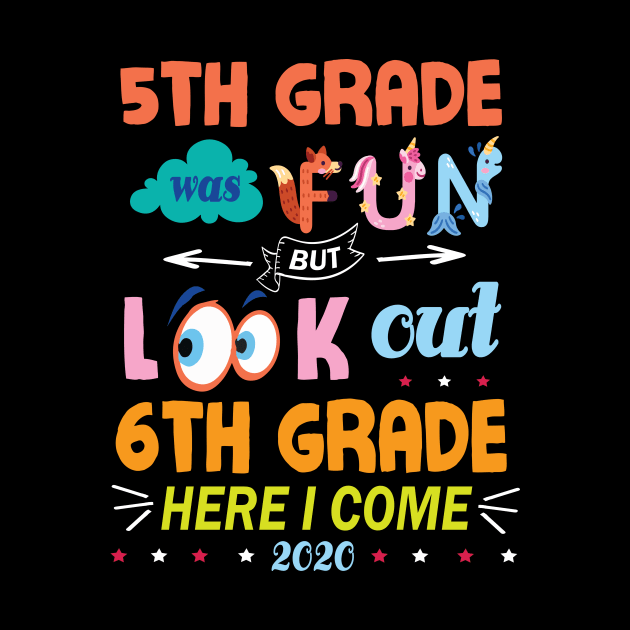 5th Grade Was Fun But Look Out 6th Grade Here I Come 2020 Back To School Seniors Teachers by Cowan79