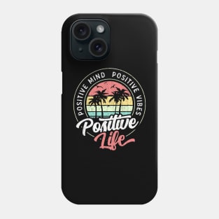 Positive Mind Positive Vibes Positive Life Circle Phone Case