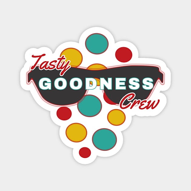 Tasty Goodness Crew | Fun | Expressive | Magnet by FutureImaging