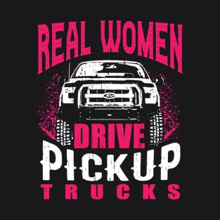 Real Women Pickup Trucks T-Shirt