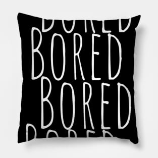 BORED Bored Funny Slogan typography Adults Apparel Stickers Cases Mugs Tapestries For Man's & Woman's Pillow