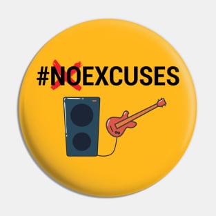 NO EXCUSES MUSIC Pin