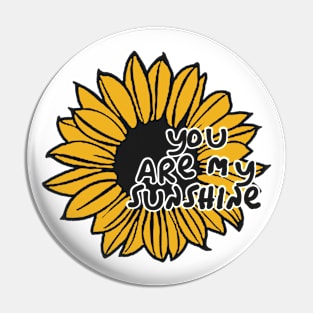 You are my sunshine - Sunflower Power Pin