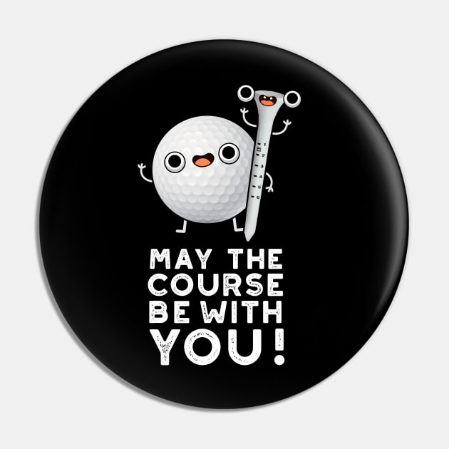 May The Course Be With You Cute Golf Pun Pin by punnybone