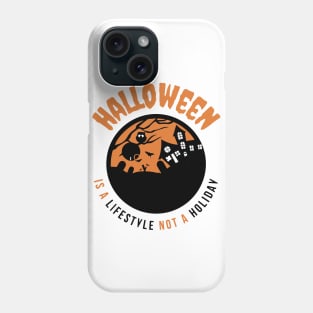 Halloween Is A Lifestyle Not A Holiday Phone Case