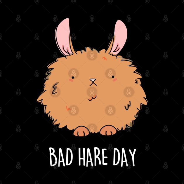 Bad Hare Day Cute Funny Rabbit Hare Pun by punnybone