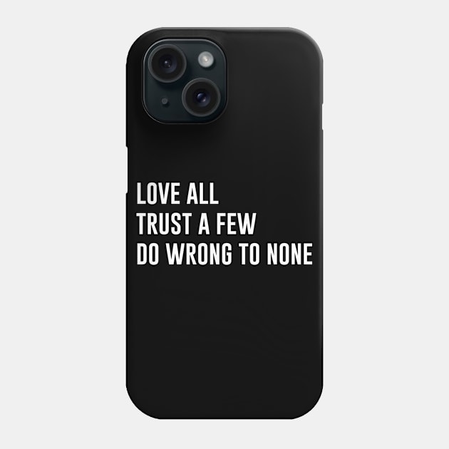 Love All Trust A Few Do Wrong To None Phone Case by sewwani