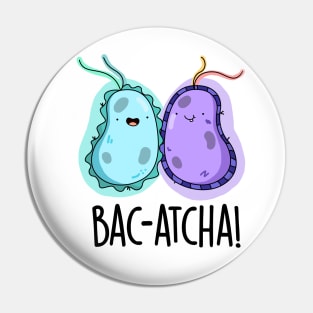 Bac-atcha Cute Biology Bacteria Pun Pin