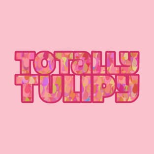 Totally Tulipy T-Shirt