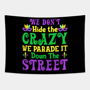 We don't hide the crazy we parade it down the street Tapestry