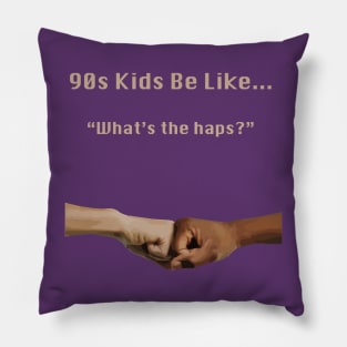 90s Kids Be Like #9 Pillow