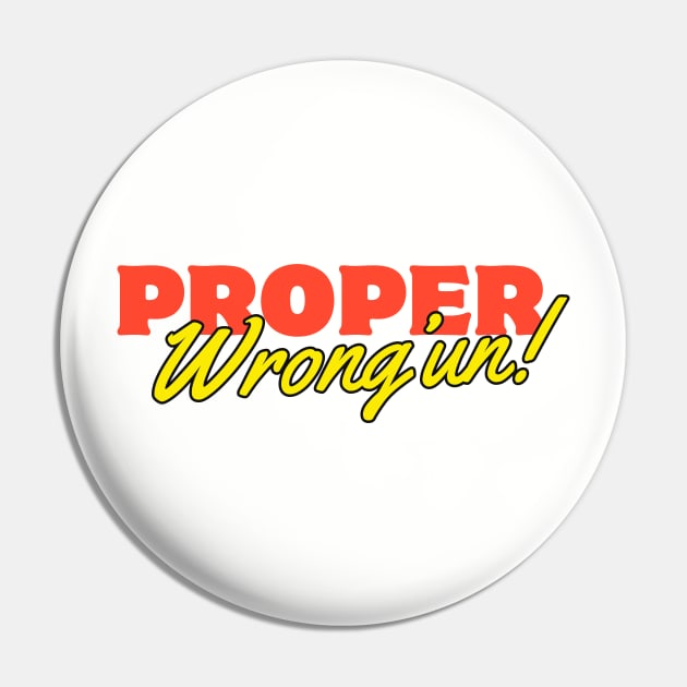 Proper Wrong'un silly fun bold retro design Pin by RandomOutburst