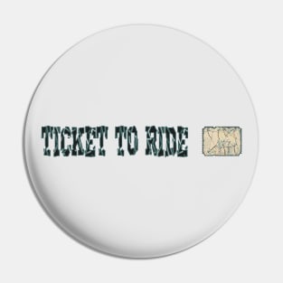 TICKET TO RIDE Pin