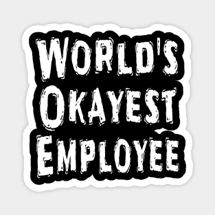 World's Okayest Employee Magnet