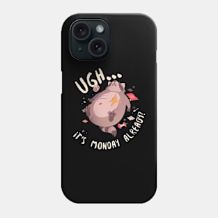 Ugh... It's Monday Already? Phone Case