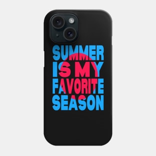 Summer is my favorite season Phone Case