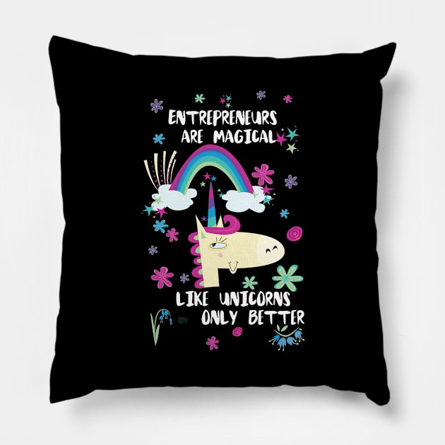 Entrepreneurs Are Magical Like Unicorns Only Better Pillow by divawaddle