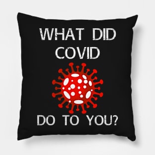 What did covid do to you? Pillow