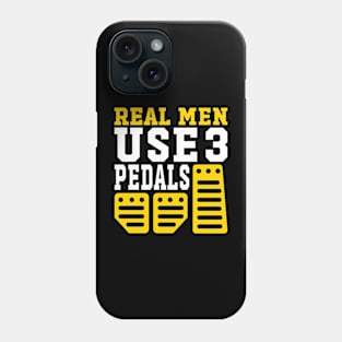 Real Men Use Three Pedals Phone Case