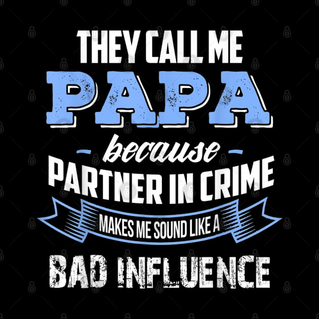 Papa because partner in crime make bad influence by loehmanet