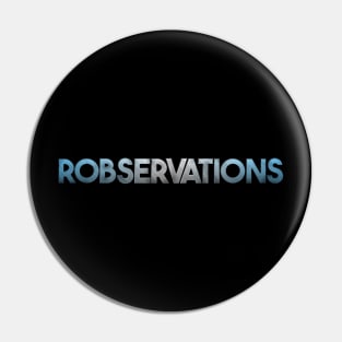 ROBSERVATIONS Logo Pin