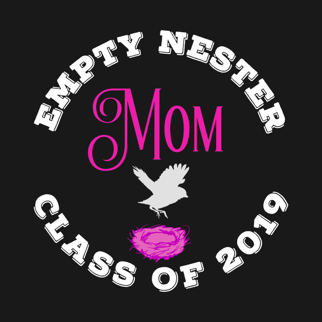 Empty Nester Mom Class of 2019 Mother Graduation by HuntTreasures