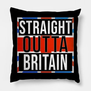 Straight Outta Great Britain - Gift for Great Britain With Roots From British Pillow