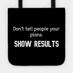 Don't tell people your plans Tote