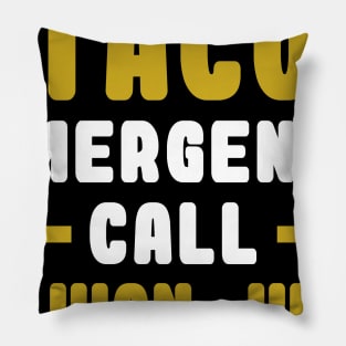 Taco Emergency Call 9 Juan Juan Pillow