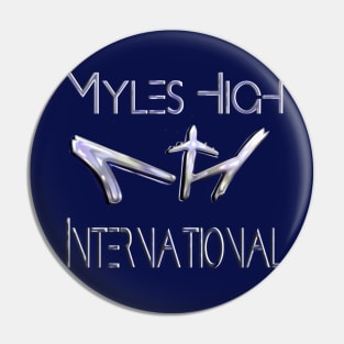 Myles High International Shine Pin