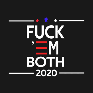 Fuck 'Em Both 2020 Funny Gift T-Shirt