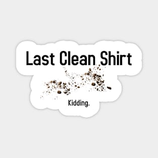 Last Clean Shirt Magnet