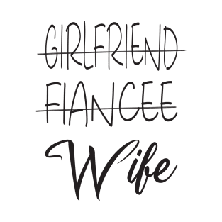 Girlfriend Fiancee Wife Shirt,Just Married Shirt,Wifey Shirt,strikethrough Fiance text design ,Honeymoon Shirt,Christmas Gift for Wife,Cotton Anniversary T-Shirt