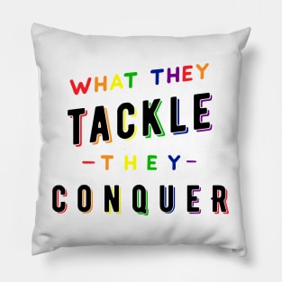 What they tackle, they conquer - Pride Fundraiser Pillow