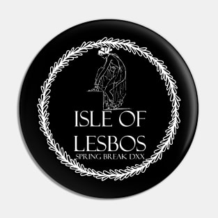 Isle of Lesbos Spring Break (white) Pin