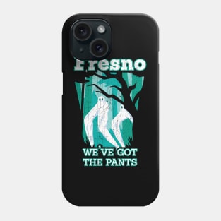 Fresno Nightcrawler's: We've Got the Pants! Phone Case