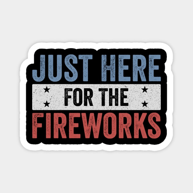 Just Here For The Fireworks Funny 4th of July Patriotic Design Magnet by ArtistTee ⭐⭐⭐⭐⭐