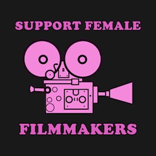 Support Female Filmmakers T-Shirt