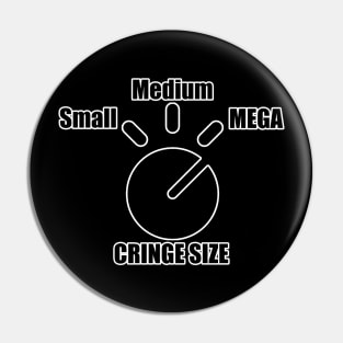 Cringe Size: Mega Meme Pin