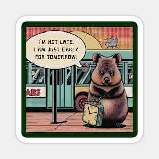 Cute Quokka: I´m not late Iam just early for tomorrow. Magnet