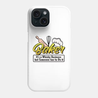 Baker It's Whisky Business But Someone Has To Do It Phone Case